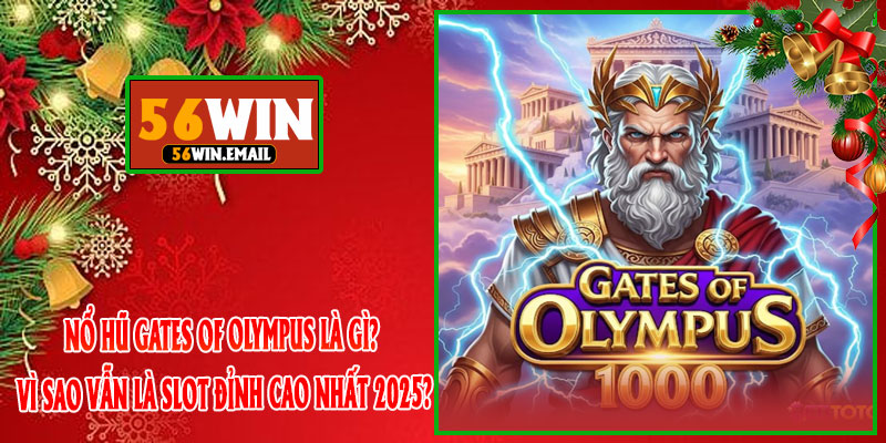 Nổ Hũ Gates Of Olympus Là Gì? Vì Sao Vẫn Là Slot Đỉnh Cao Nhất 2025?