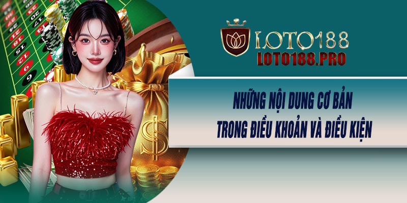 Những Nội Dung Cơ Bản Trong Điều Khoản Và Điều Kiện