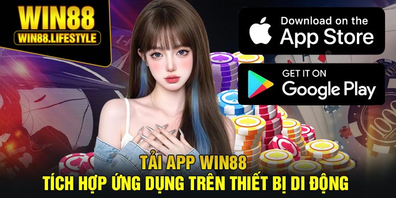 Tải APP Win88 – Tích Hợp Ứng Dụng Trên Thiết Bị Di Động