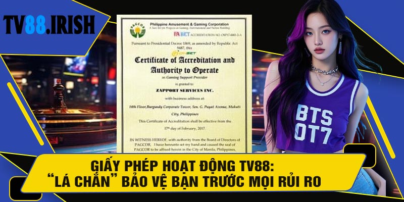 Giấy Phép Hoạt Động TV88: “Lá Chắn” Bảo Vệ Bạn Trước Mọi Rủi Ro